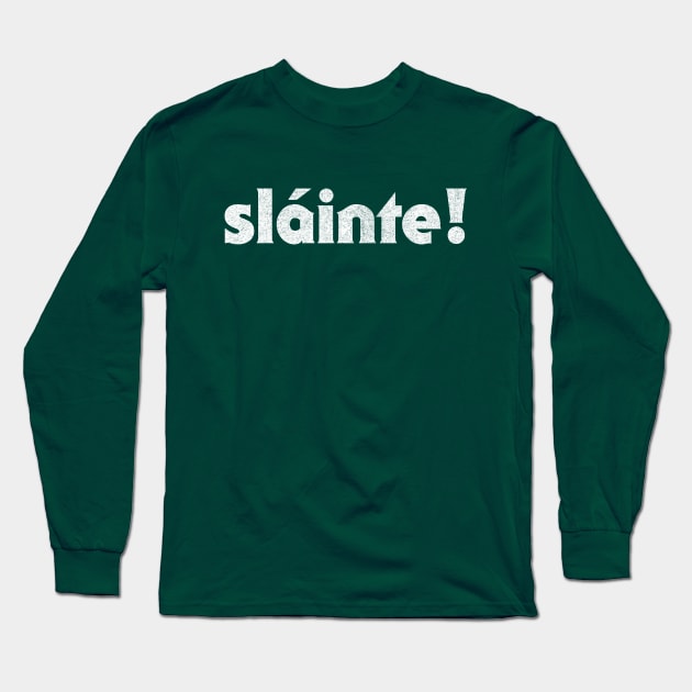 Sláinte // Irish Greeting Design Long Sleeve T-Shirt by feck!